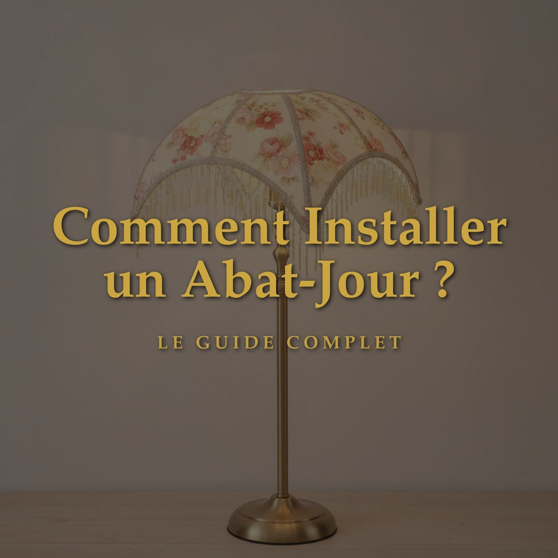 Comment Installer un Abat-Jour ? Le Guide Complet Étape par Étape